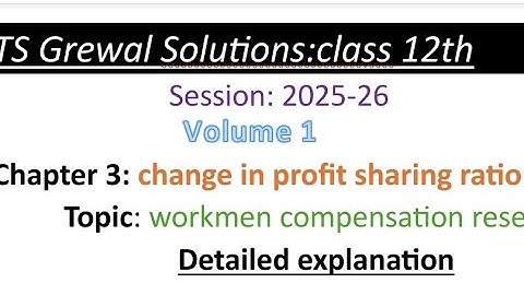 TS Grewal solutions# ch 3# change in profit sharing ratio# workmen compensation reserve