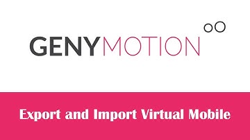 Genymotion Export and Import Virtual Mobile for Future Reusing