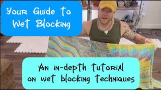 Wet Blocking Guide - Learn how to wet block your finished knit and crochet items