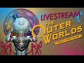 The Outer Worlds- Spacer's Choice Edition | Livestream | First Playthrough