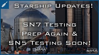 SpaceX Starship Updates! SN7 Testing Preparations Again, SN5 Testing Soon, Other News! TheSpaceXShow