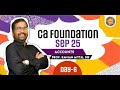 CA Foundation September 2025 | 1st April Batch | Accounts Day 6 - 7.4.2025 | Prof Ranjan Mittal