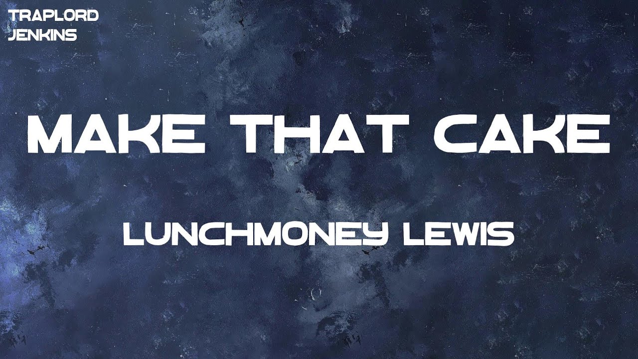 LunchMoney Lewis Make That Cake (feat. Doja Cat) (Lyrics) YouTube