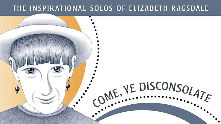 Come, Ye Disconsolate