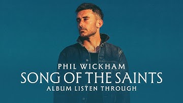 Phil Wickham - Song Of The Saints (Full Album Listen Through)