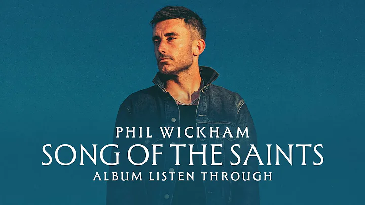 Phil Wickham - Song Of The Saints (Full Album Listen Through)