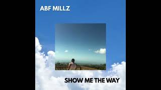 Abf Millz - Show Me The Way