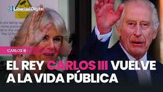 El Rey Carlos III vuelve a la vida pública después de anunciar que padece cáncer