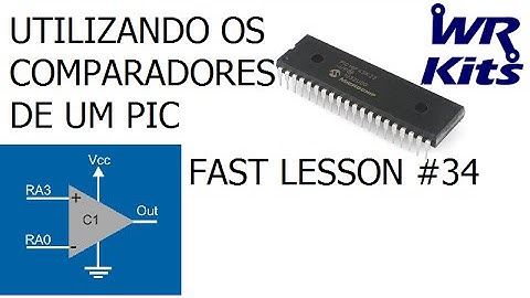 UTILIZANDO OS COMPARADORES DE UM PIC | Fast Lesson #34