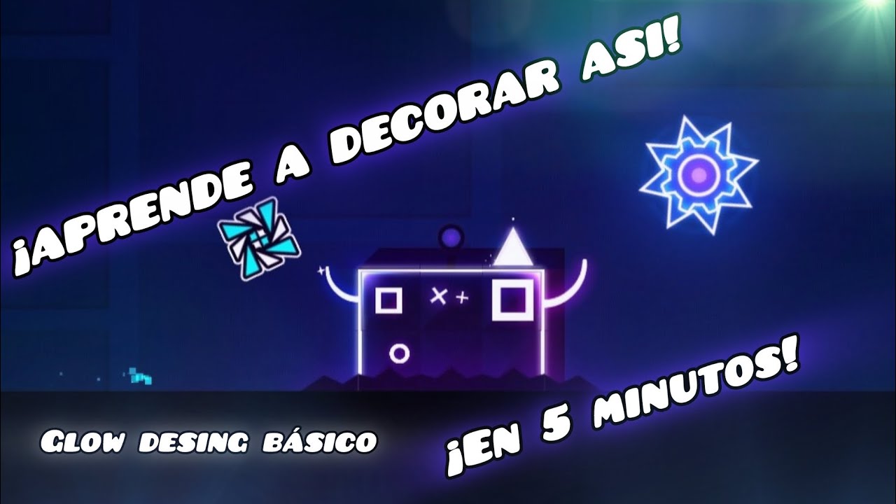 ¡APRENDE A DECORAR AL ESTILO GLOW BÁSICO! | Geometry Dash 2.2 - YouTube