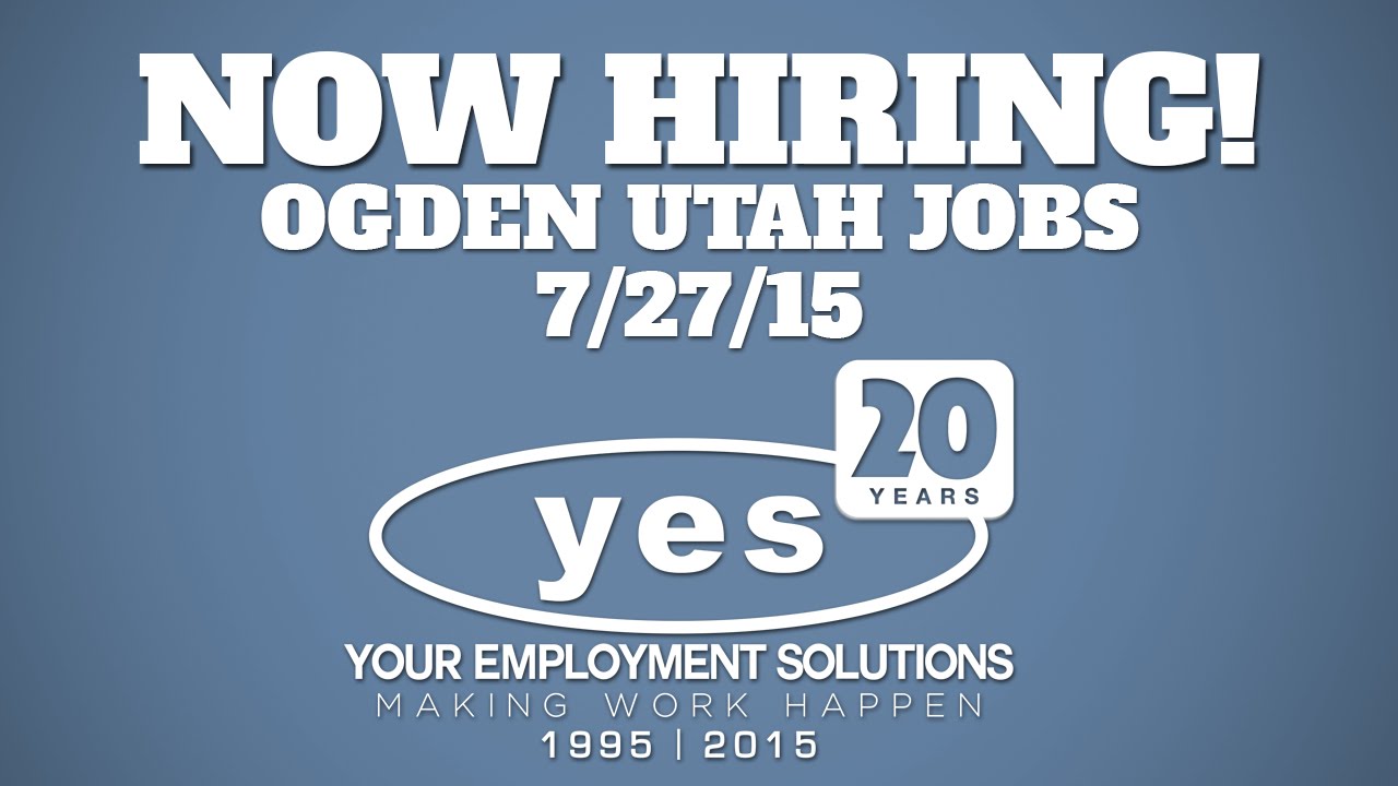 Now Hiring Ogden Utah Jobs Week of 7/27/15 YouTube