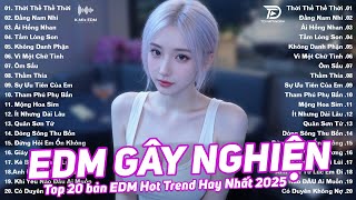 BXH Nhạc Trẻ Remix Hay Nhất Hiện Nay ♫ Top 20 Bản EDM TikTok Hay Nhất 2025 - EDM Hot Trend 2025