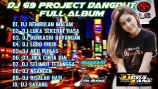 DJ 69 PROJECT FULL ALBUM DANGDUT TERBARU 2021 | DJ REMBULAN MALAM | DJ AKU IKHLAS VIRAL FULL BASS