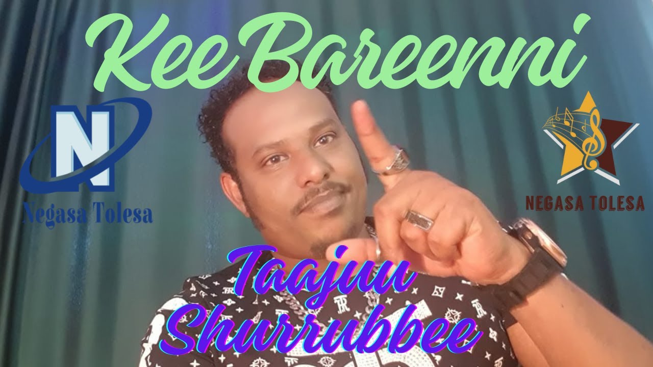 Taajuu Shurrubbee   Kee Bareenni  Oromo Music