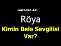 Röya Kimin Belə Sevgilisi Var KARAOKE Röya Kimin Belə Sevgilisi Var KARAOKE