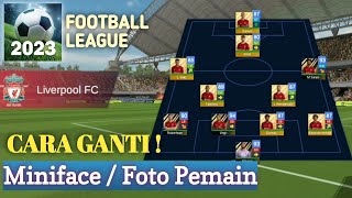 CARA GANTI! Miniface / Foto Pemain - Football League 2023 screenshot 4