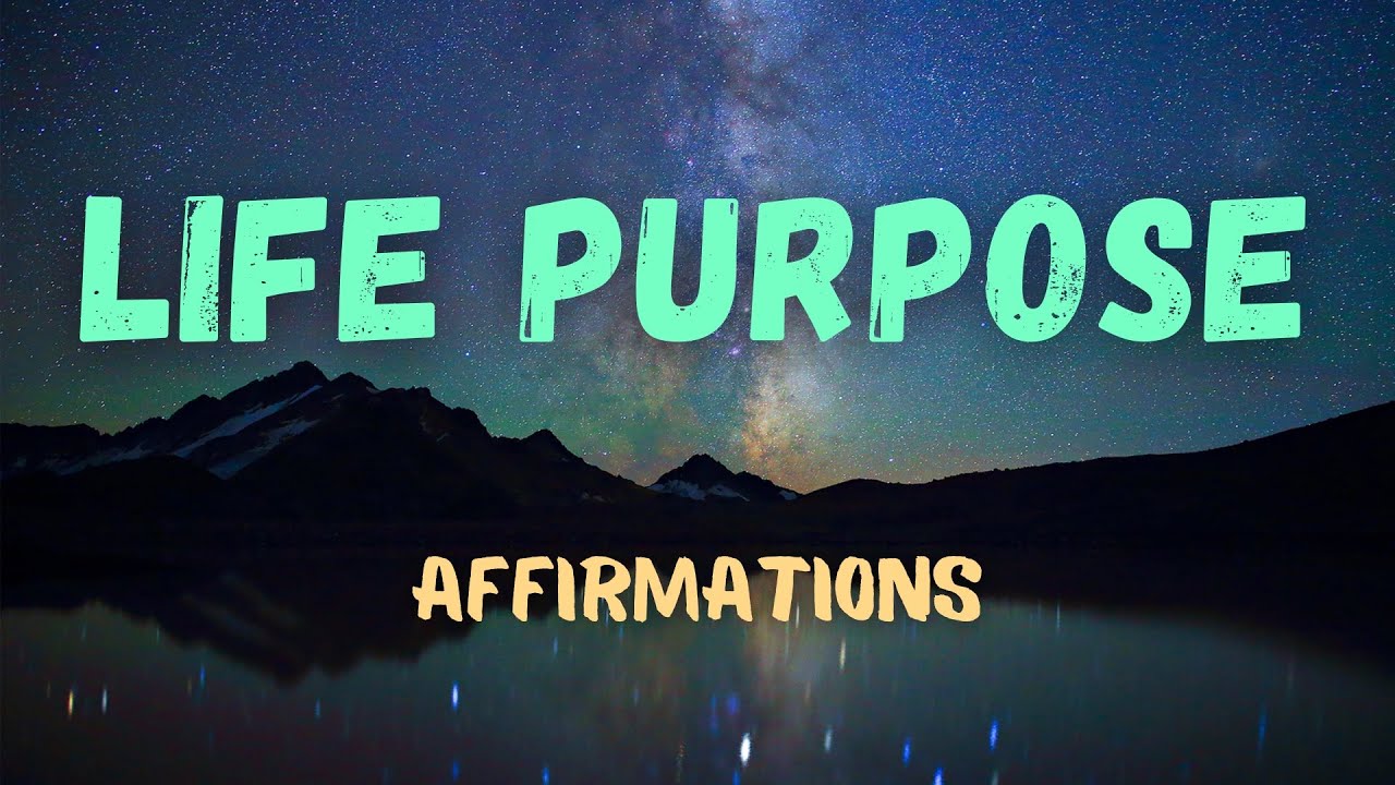 LIFE PURPOSE AFFIRMATIONS 