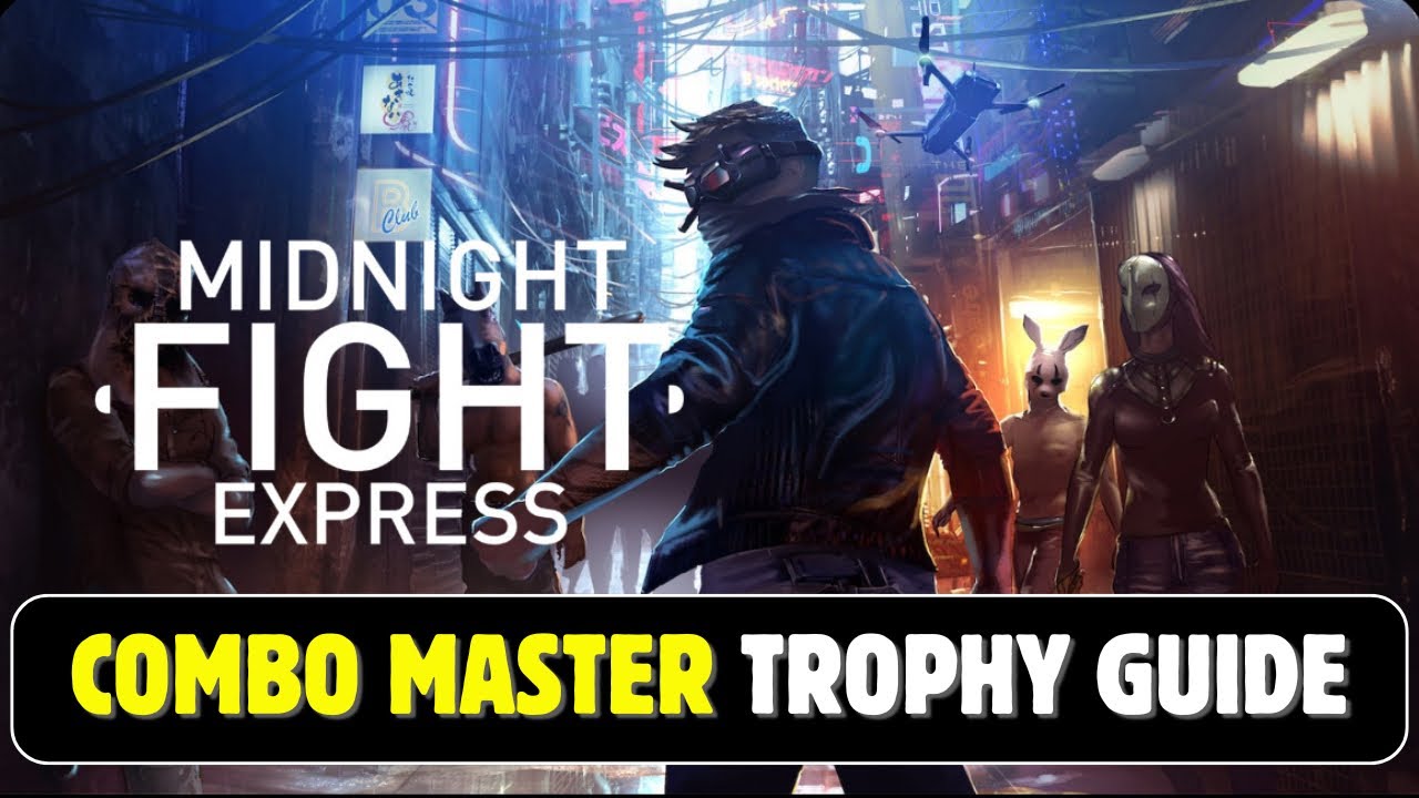 Midnight Fight Express | Combo Master Trophy Guide - YouTube