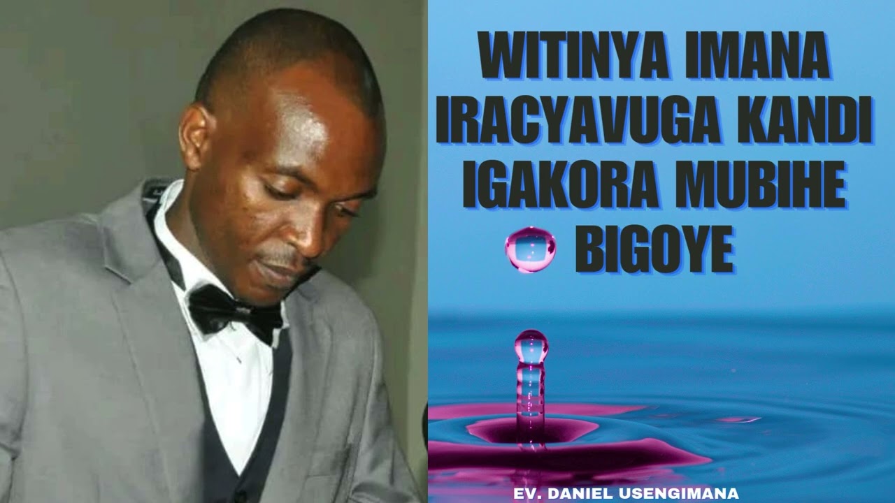 WITINYA IMANA IRAVUGA KANDI IGAKORA MUBIHE  BIGOYE