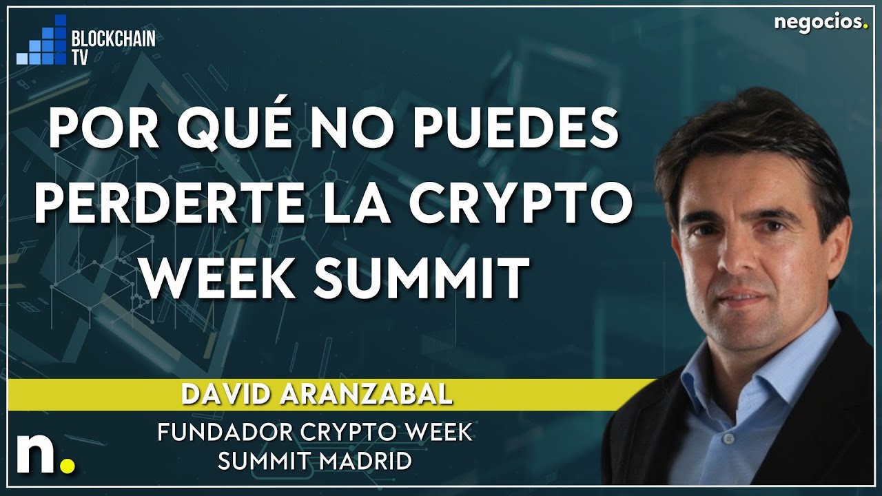 Por qué no puedes perderte la Crypto Week Summit