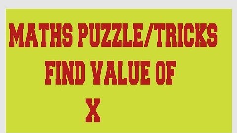 FIND VALUE OF X |MATHS PUZZLE |MATHS TRICKS 