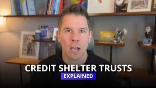 Credit Shelter Trusts Explained