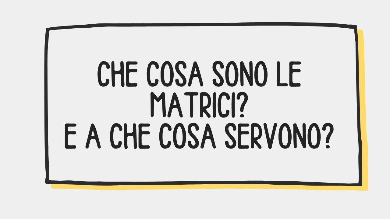 Che cos'è una matrice? A che cosa servono le matrici? - Introduzione alle matrici