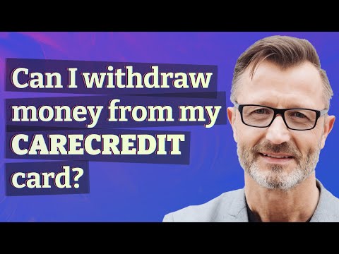 Can I withdraw money from my CareCredit card?