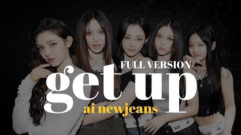 Get Up (Full Version) - AI NewJeans