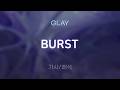 GLAY - BURST [가사/해석/Lyrics/Korean]