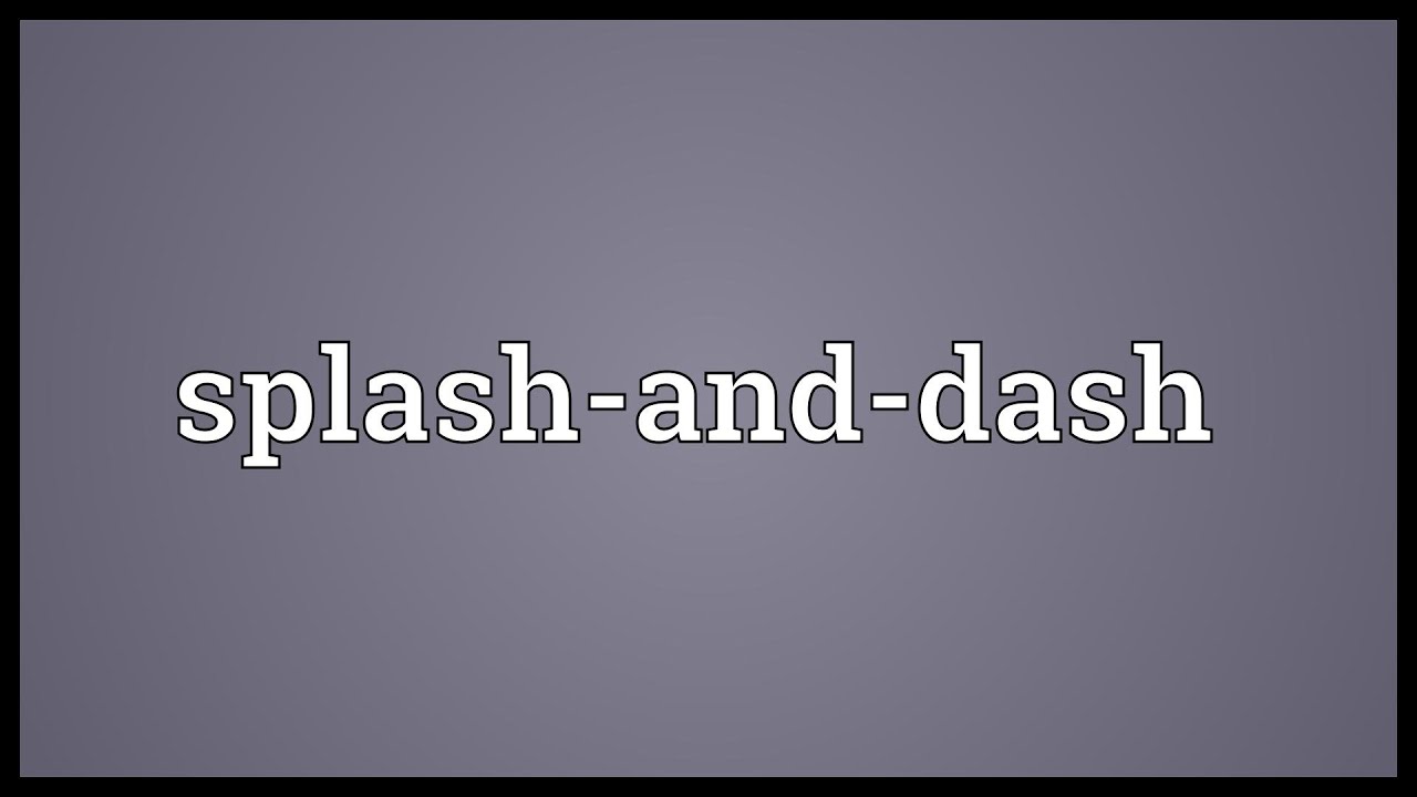 Splashanddash Meaning YouTube
