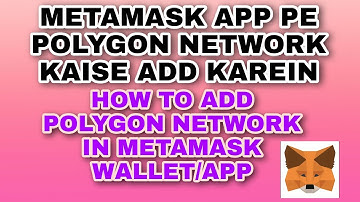 METAMASK WALLET MA POLYGON NETWORK KAISE ADD KAREN | HOW TO ADD POLYGON NETWORK IN METAMASK WALLET