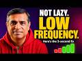 You're Not Lazy | You're Just Tuned Into The Wrong Frequency | Mitesh Khatri