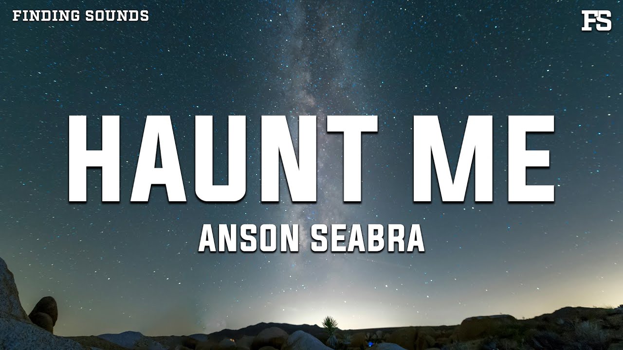 Anson Seabra - Haunt Me