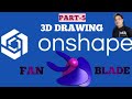 How to 3D drawing of fan blade. फैन ब्लेड का ड्रॉइंग कैसे करें Onshape से।