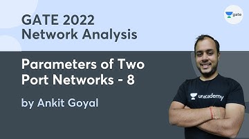 Parameters of Two Port Networks - 8 | Network Analysis | GATE 2022