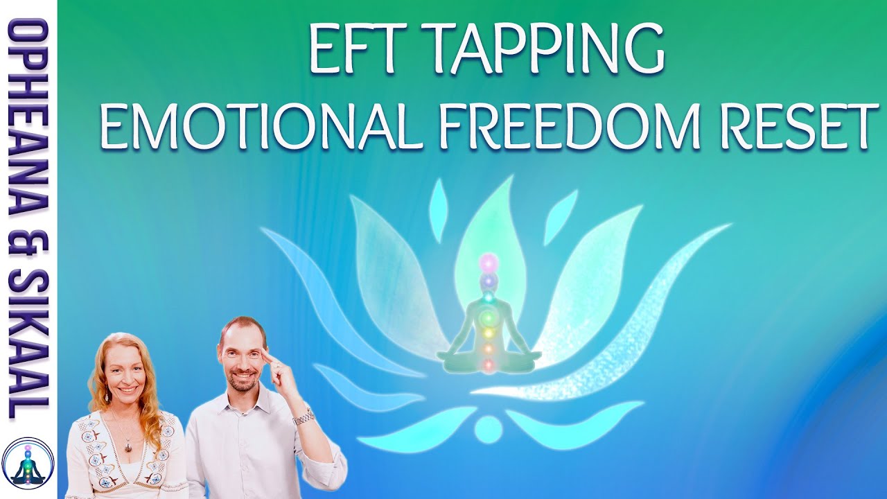 'EFT TAPPING ~ EMOTIONAL FREEDOM RESET' NEW COURSE with FREE LIVE SESSION OPHEANA & SIKAAL