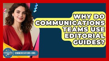 Why Do Communications Teams Use Editorial Guides? - Communications Jobs