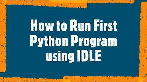 How to Run First Python Program using IDLE