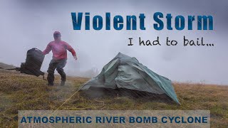 Camping Fail in a Violent Storm | ATMOSPHERIC RIVER BOMB CYCLONE | I Had To Retreat