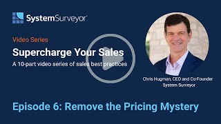 System Surveyor Supercharge Your Sales - Episode 6: Remove the Pricing Mystery