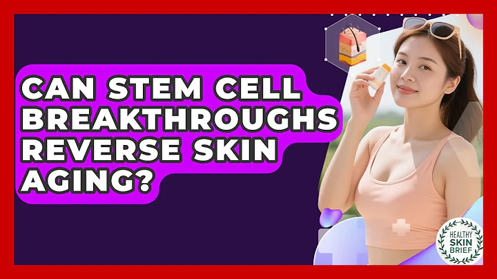 Can Stem Cell Breakthroughs Reverse Skin Aging? - Healthy Skin Brief