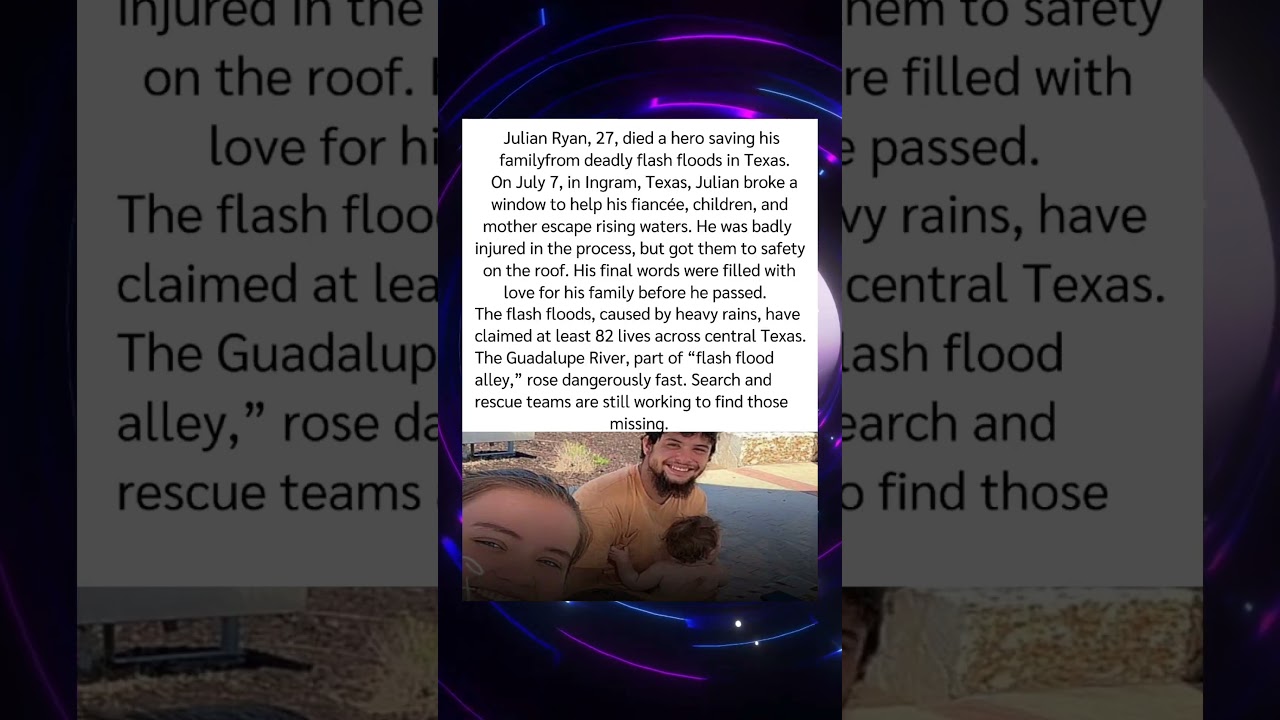 Julian Ryan 27,died a hero saving his familyfrom deadly flash floods in Texas🤯❤
