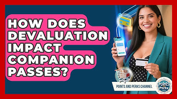 How Does Devaluation Impact Companion Passes? - Points and Perks Channel