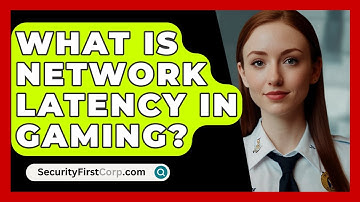 What Is Network Latency In Gaming? - SecurityFirstCorp.com