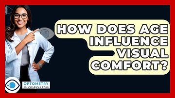 How Does Age Influence Visual Comfort? - Optometry Knowledge Base
