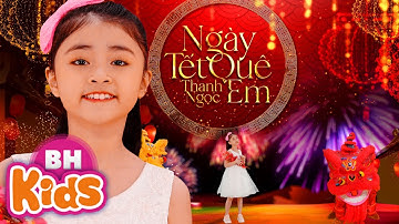 Ngày Tết Quê Em ♫ Thanh Ngọc ♫ Nhạc Tết Thiếu Nhi [MV]
