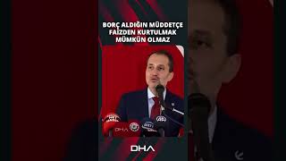 Fatih Erbakan Borç Aldığın Müddetçe Faizden Kurtulmak Mümkün Olmaz