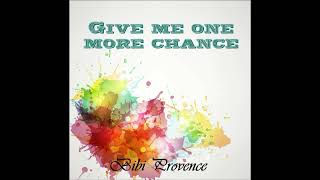 Give Me One More Chance - Bibi Provence