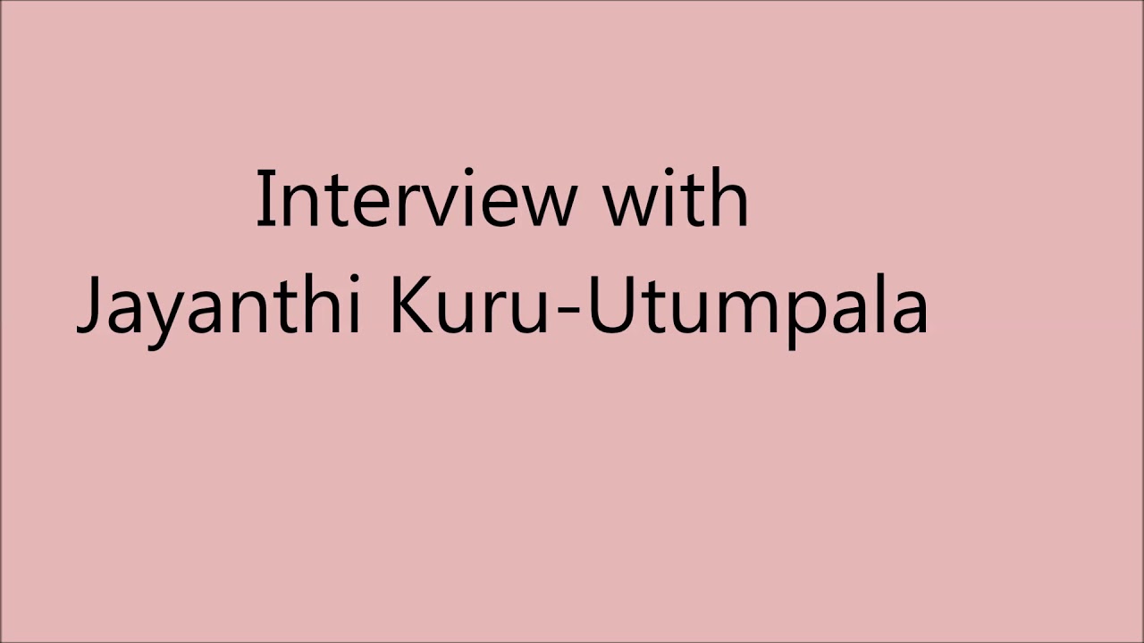 Unit 1: Interview with Jayanthi Kuru Utumpala